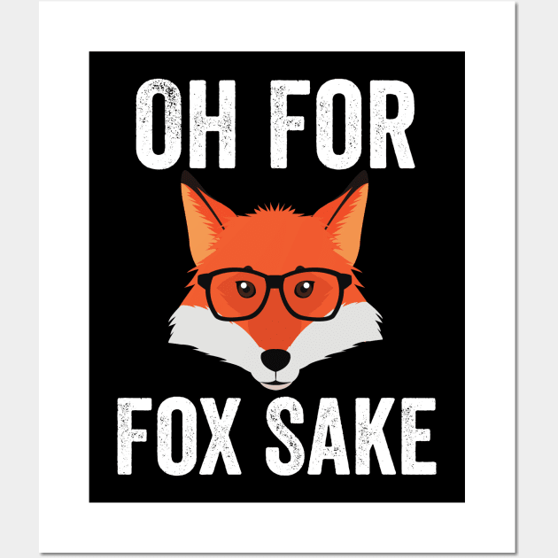 Funny Animal Puns - Oh For Fox Sake Wall Art by Murray's Apparel